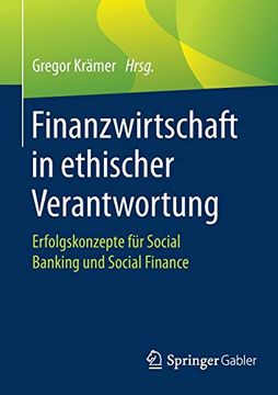 portada Finanzwirtschaft in Ethischer Verantwortung: Erfolgskonzepte für Social Banking und Social Finance (in German)