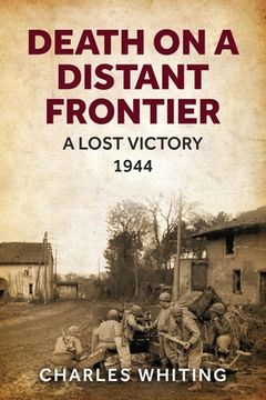portada Death on a Distant Frontier: A Lost Victory, 1944 (en Inglés)