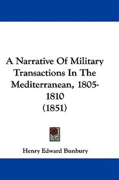 portada a narrative of military transactions in the mediterranean, 1805-1810 (1851) (in English)