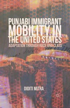 portada Punjabi Immigrant Mobility in the United States: Adaptation Through Race and Class (en Inglés)