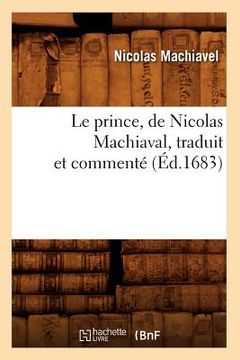 portada Le Prince, de Nicolas Machiaval, Traduit Et Commenté (Éd.1683) (en Francés)