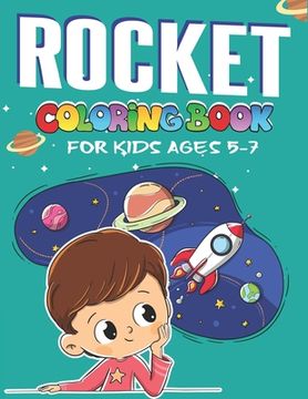 portada Rocket Coloring Book for Kids Ages 5-7: Explore, Fun with Learn and Grow, Fantastic Space Rockets Activity book for kids ...! (Children's Coloring Boo (en Inglés)
