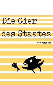 portada Die Gier des Staates: Eine Abrechnung mit der Finanzverwaltung (en Alemán)