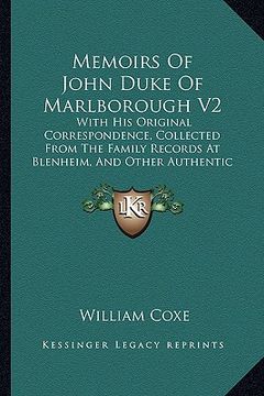 portada memoirs of john duke of marlborough v2: with his original correspondence, collected from the family records at blenheim, and other authentic sources ( (en Inglés)