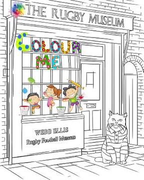 portada The Rugby Museum - Colour Me: The Webb Ellis Rugby Football Museum Colouring Book (en Inglés)