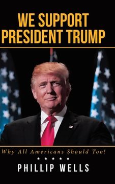 portada We Support President Trump; Why All Americans Should Too! (en Inglés)