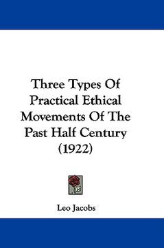 portada three types of practical ethical movements of the past half century (1922) (en Inglés)