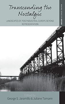 portada Transcending the Nostalgic: Landscapes of Postindustrial Europe Beyond Representation: 42 (Making Sense of History, 42) (in English)