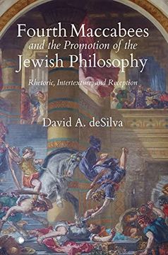 portada Fourth Maccabees and the Promotion of the Jewish Philosophy: Rhetoric, Intertexture, and Reception (en Inglés)