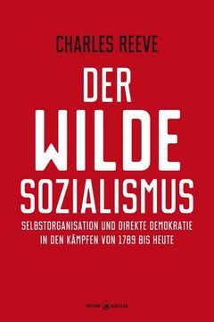 portada Der Wilde Sozialismus: Selbstorganisation und Direkte Demokratie in den Kämpfen von 1789 bis Heute (en Alemán)
