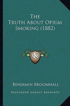 portada the truth about opium smoking (1882) (in English)