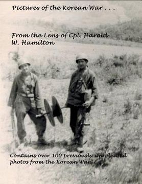 portada Pictures of the Korean War . . .: From the Lens of Cpl. Harold W. Hamilton (en Inglés)