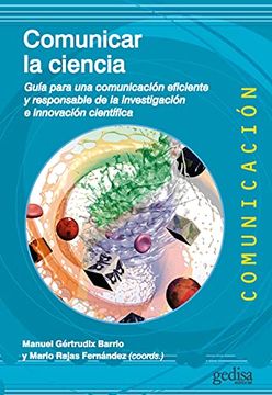 portada Comunicar la Ciencia: Guía Para una Comunicación Eficiente y Responsable de la Investigación e Innovación Científica: 500485 (in Spanish)