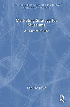 portada Marketing Strategy for Museums (Routledge Guides to Practice in Museums, Galleries and Heritage)