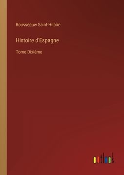 portada Histoire d'Espagne: Tome Dixième (in French)