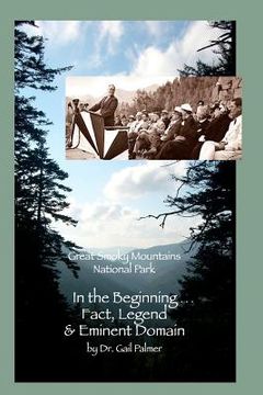portada great smoky mountains national park: in the beginning...fact, legend & eminent domain (en Inglés)