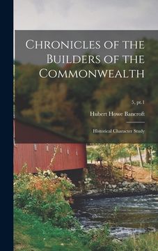 portada Chronicles of the Builders of the Commonwealth: Historical Character Study; 5, pt.1 (en Inglés)