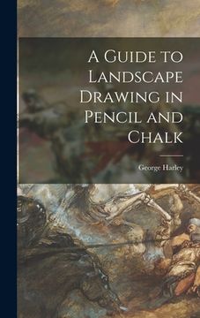 portada A Guide to Landscape Drawing in Pencil and Chalk (en Inglés)