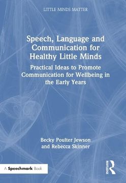 portada Speech, Language and Communication for Healthy Little Minds: Practical Ideas to Promote Communication for Wellbeing in the Early Years (Little Minds Matter) (en Inglés)