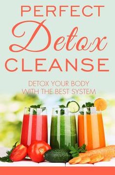 portada Perfect Detox Cleanse: Detox Your Body with the Best System (en Inglés)