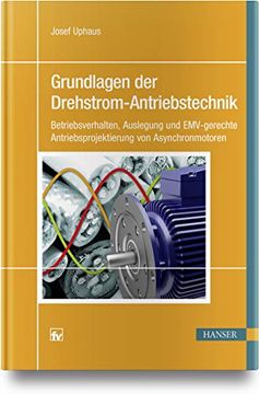 portada Grundlagen der Drehstrom-Antriebstechnik: Betriebsverhalten, Auslegung und Emv-Gerechte Antriebsprojektierung von Asynchronmotoren