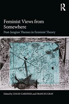 portada Feminist Views from Somewhere: Post-Jungian Themes in Feminist Theory (in English)