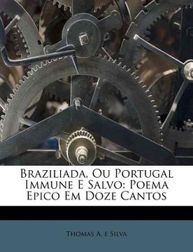 portada Braziliada, Ou Portugal Immune E Salvo: Poema Epico Em Doze Cantos (en Portugués)