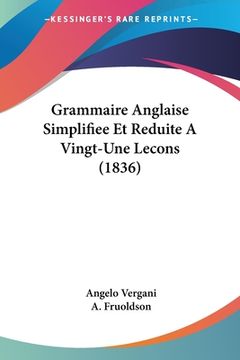 portada Grammaire Anglaise Simplifiee Et Reduite A Vingt-Une Lecons (1836) (en Francés)