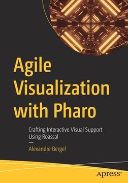 portada Agile Visualization with Pharo: Crafting Interactive Visual Support Using Roassal (en Inglés)
