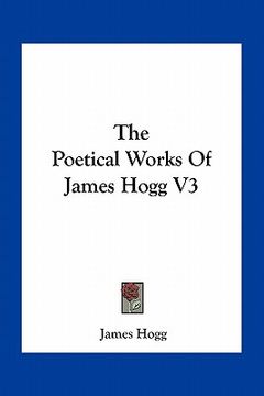 portada the poetical works of james hogg v3 (en Inglés)