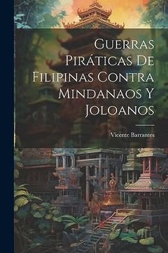 portada Guerras Piráticas de Filipinas Contra Mindanaos y Joloanos