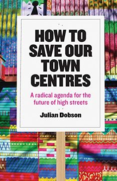 portada How to save our town centres: A radical agenda for the future of high streets