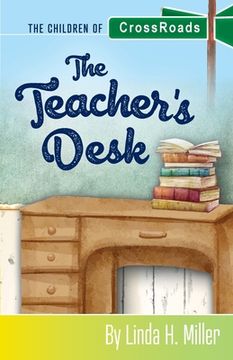 portada The Teacher's Desk: The Children of CrossRoads, BOOK 7 (in English)