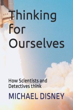 portada Thinking for Ourselves: How Scientists and Detectives think