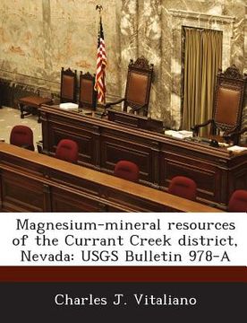 portada Magnesium-Mineral Resources of the Currant Creek District, Nevada: Usgs Bulletin 978-A (en Inglés)