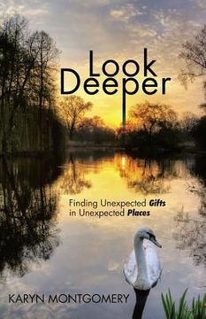 portada Look Deeper: Finding Unexpected Gifts in Unexpected Places (en Inglés)