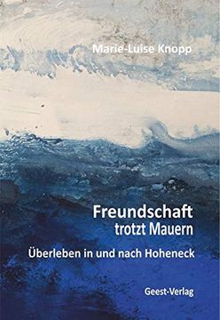 portada Freundschaft Trotzt Mauern: Überleben in und Nach Hoheneck (en Alemán)