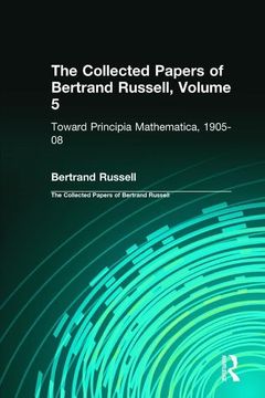 portada The Collected Papers of Bertrand Russell, Volume 5: Toward Principia Mathematica, 1905–08 (en Inglés)