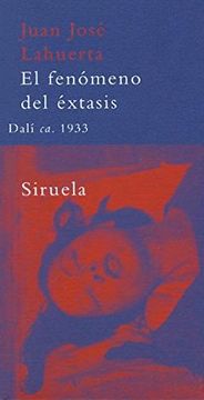 portada El Fenómeno del Éxtasis: Dalí ca. 1933 (la Biblioteca Azul Serie Mínima)