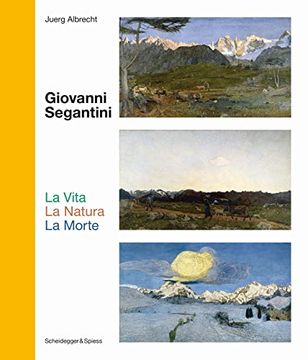 portada Giovanni Segantini. La Vita --La Natura--Lamorte: Landmarks of Swiss Art (in English)