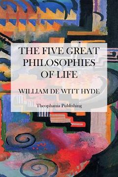 portada The Five Great Philosophies of Life (en Inglés)