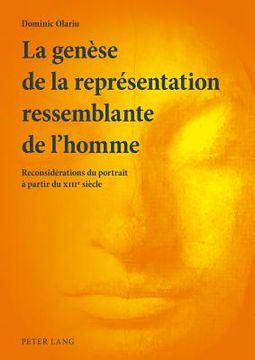 portada La Genèse de la Représentation Ressemblante de l'Homme: Reconsidérations Du Portrait À Partir Du XIII E Siècle (en Francés)