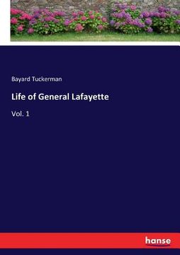 portada Life of General Lafayette: Vol. 1 (en Inglés)