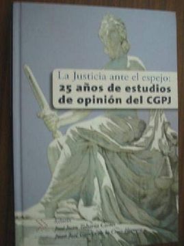 portada La Justicia Ante el Espejo: 25 Años de Estudios de Opinion del cg pj (in Spanish)