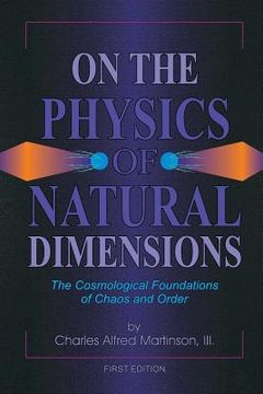 portada On the Physics of Natural Dimensions: The Cosmological Foundation of Chaos and Order (en Inglés)