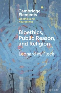 portada Bioethics, Public Reason, and Religion: The Liberalism Problem (Elements in Bioethics and Neuroethics) (en Inglés)