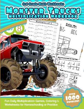 portada 3rd Grade Math Workbooks Monster Trucks Multiplication Workbook: Fun Daily Multiplication Games, Coloring & Worksheets for Homeschooling or Practice (in English)