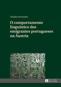 portada O Comportamento Linguístico Dos Emigrantes Portugueses Na Áustria (portuguese Edition) (en Portugués)