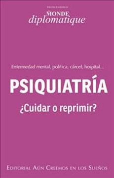 portada Psiquiatria¿ Cuidar o Reprimir? (in Spanish)