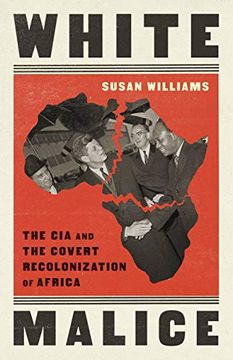 portada White Malice: The cia and the Covert Recolonization of Africa (en Inglés)